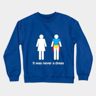 Never A Dress Crewneck Sweatshirt